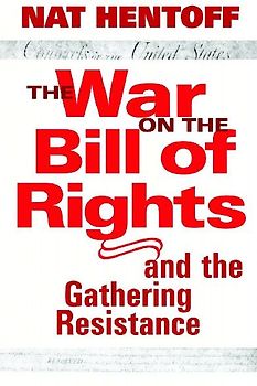 The War on the Bill of Rights-And the Gathering Resistance