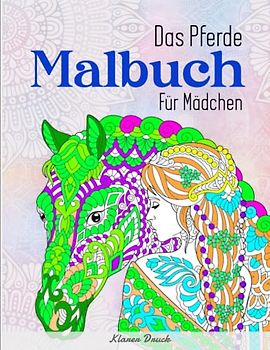 Das Pferde Malbuch Für Mädchen - Klarer Druck: Dieses wunderschöne Ausmalbuch dient als perfektes Geburtstagsgeschenk für Mädchen und Erwachsene | Einmalige Illustrationen