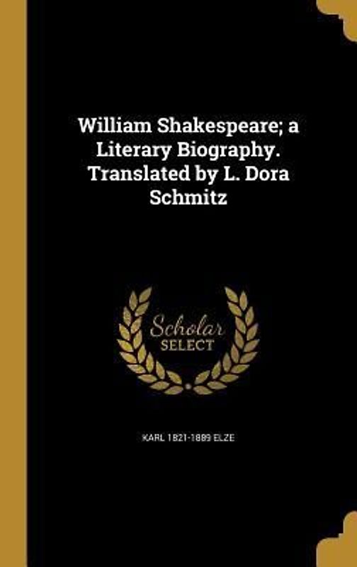 William Shakespeare; a Literary Biography. Translated by L. Dora Schmitz