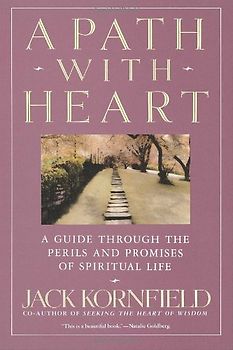 A Path with Heart: A Guide Through the Perils and Promises of Spiritual Life - Jack Kornfield