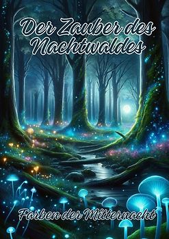 Der Zauber des Nachtwaldes