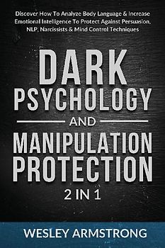 Dark Psychology and Manipulation Protection 2 in 1