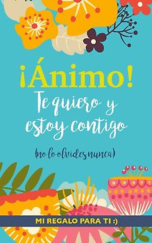 ¡Ánimo! Te quiero y estoy contigo