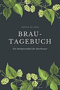 Hopfen sei dank Brau-Tagebuch Ein Brauprotokoll für Bierbrauer: Detaillierte Brauprotokolle zum Ausfüllen | Kompaktes Format 15,24 x 22,86 cm (6" x ... | Geschenk für Bierbrauer Bierfreunde