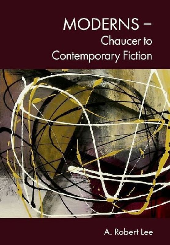 Moderns - Chaucer to Contemporary Fiction
