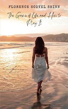 The Game of Life and How to Play It: Classic Self Help Book (Annotated)