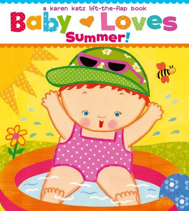 Baby Loves Summer!: A Karen Katz Lift-the-Flap Book (Karen Katz Lift-The-Flap Books) - Katz, Karen