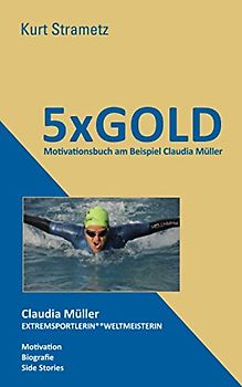 5XGOLD: Motivationsbuch am Beispiel Claudia Müller