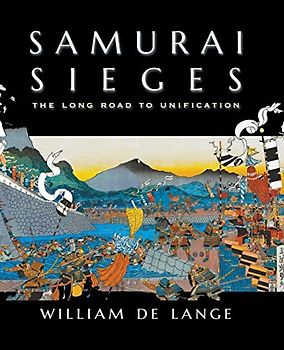 Samurai Sieges: The Long Road to Unification