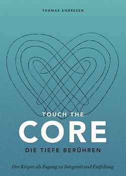 Touch the Core. Die Tiefe berühren.