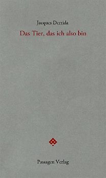 Das Tier, das ich also bin