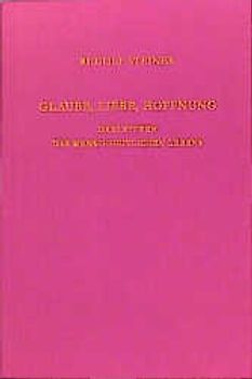 Glaube, Liebe, Hoffnung - Drei Stufen des menschheitlichen Lebens