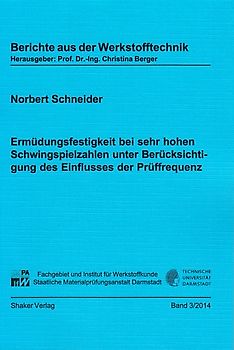 Ermüdungsfestigkeit bei sehr hohen Schwingspielzahlen unter Berücksichtigung des Einflusses der Prüffrequenz