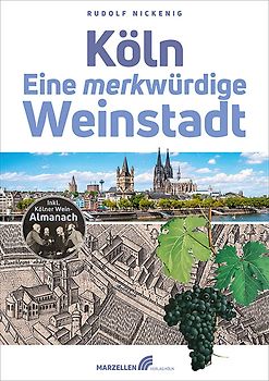 Köln – Eine merkwürdige Weinstadt