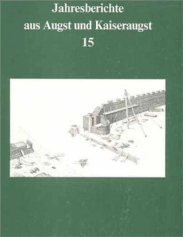 Jahresberichte aus Augst und Kaiseraugst / Jahresberichte aus Augst und Kaiseraugst 15