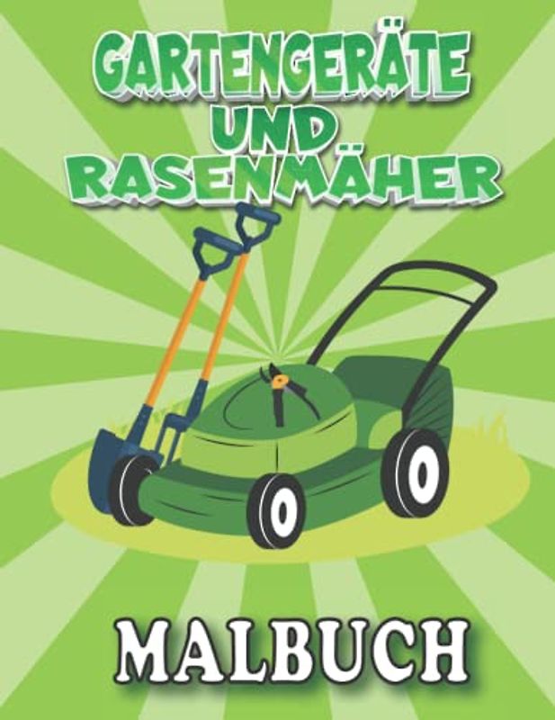 Gartengeräte und Rasenmäher Malbuch: Spaß Gartenarbeit Aktivität Buch , 100 Seiten , 8,5 * 11 Inch , Perfekt Für Liebhaber Von Rasenwerkzeugen , Kleinkinder Und Kinder 4-8.