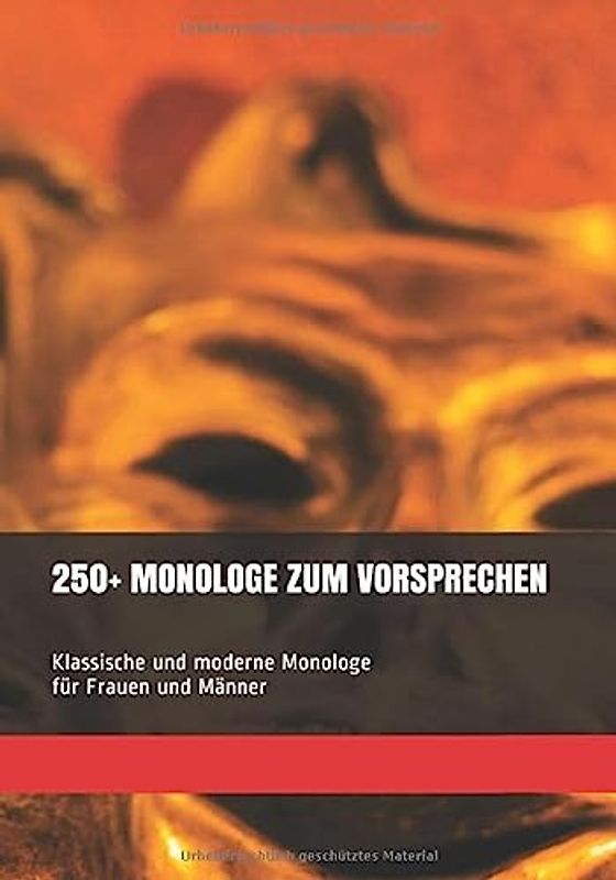 250+ MONOLOGE ZUM VORSPRECHEN: Klassische und moderne Monologe für Frauen und Männer