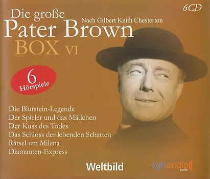 Die große Pater Brown Box VI: Die Blutsteinlegende / Der Spieler und das Mädchen / Der Kuss des Todes / Das Schloss der lebenden Schatten / Rätsel um Milena / Diamanten-Express - Gilbert Keith Chesterton [6 CDs, Weltbild]