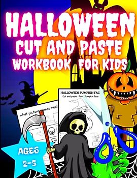 Halloween Cut and Paste Workbook for Kids Ages 2-5: Activity Book for Kids, Toddlers and Preschoolers. Halloween Scissor Skills for Coloring and Cutting.