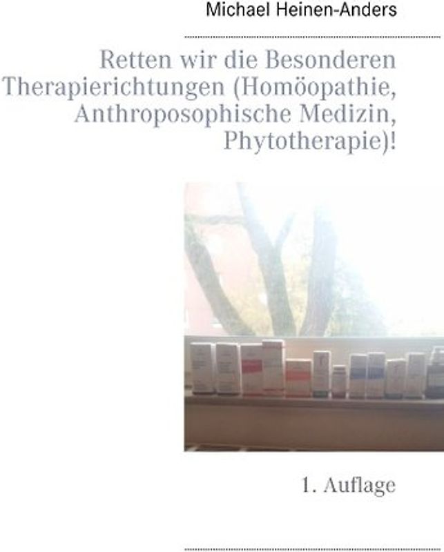 Retten wir die Besonderen Therapierichtungen (Homöopathie, Anthroposophische Medizin, Phytotherapie)!
