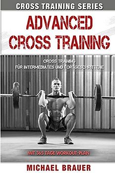Advanced Cross Training: Für Intermediates und Fortgeschrittene (Cross Training Series, Band 3)