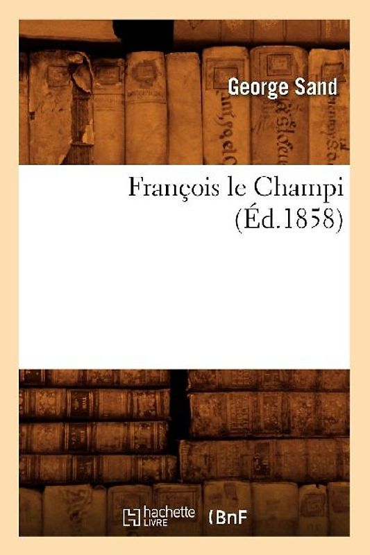 François Le Champi, (Éd.1858)