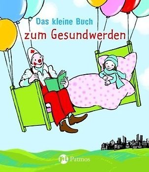 Das kleine Buch zum Gesundwerden
