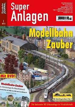 Modellbahn-Zauber. Die bekannte H0-Schauanlage in Friedrichstadt Eisenbahn-Journal Super-Anlagen 1/2013