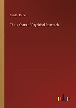 Thirty Years of Psychical Research