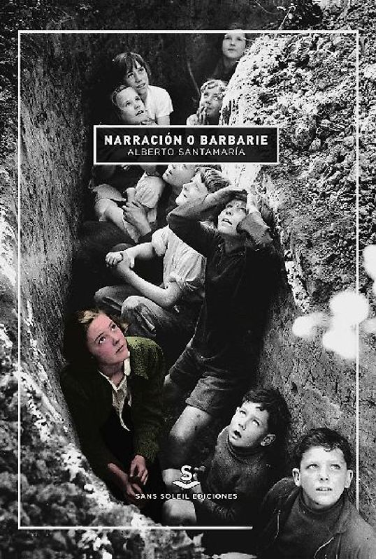 Narración o barbarie : fragmentos para una lógica de la confusión en tiempos de orden