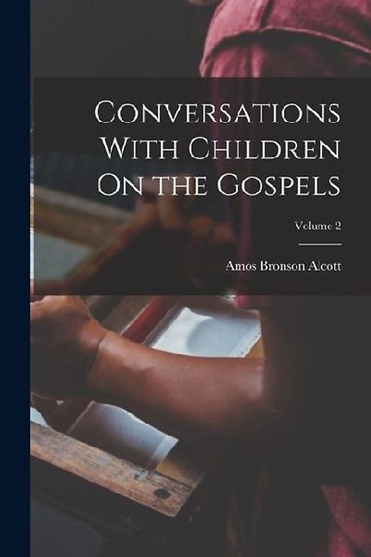 Conversations With Children On the Gospels; Volume 2