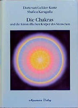 Die Chakras und die feinstofflichen Körper des Menschen