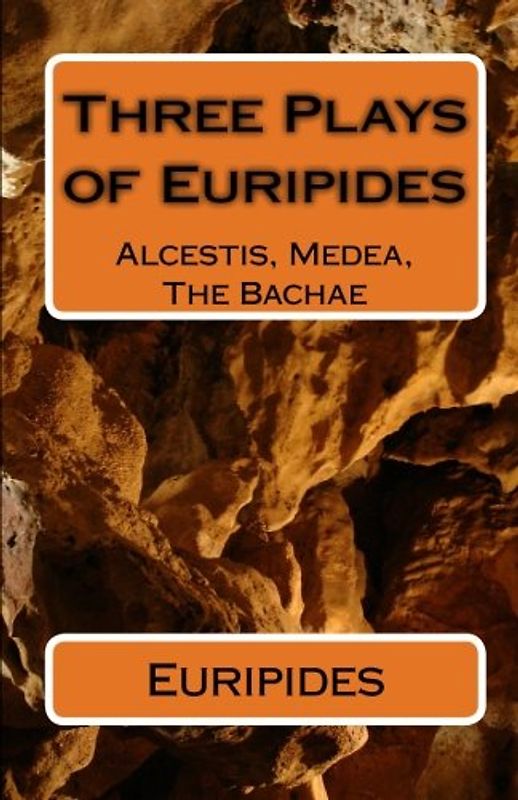 Three Plays of Euripides: Alcestis, Medea, The Bachae