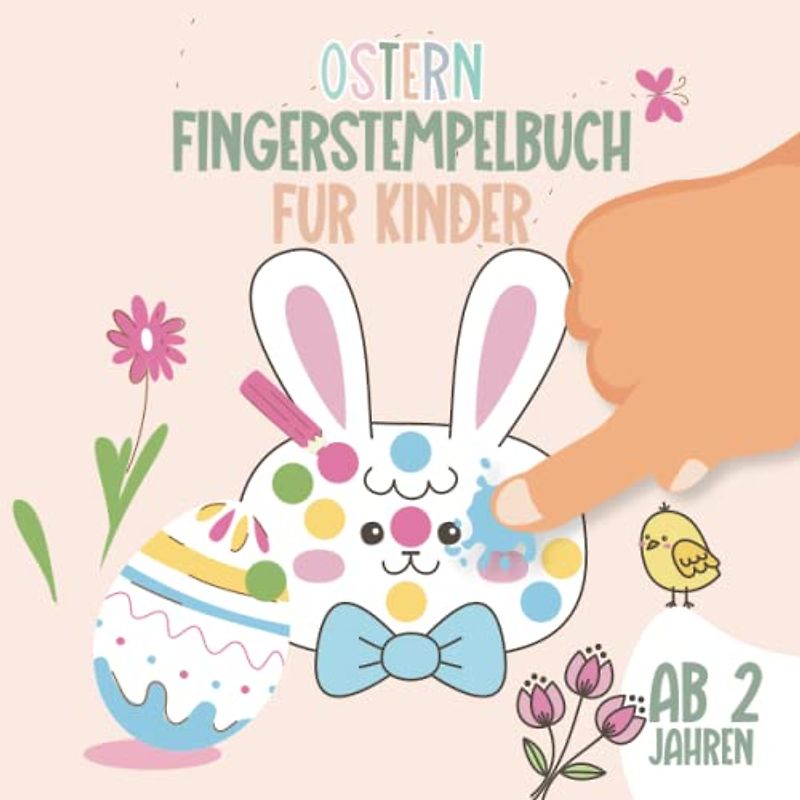 Ostern Fingerstempelbuch Fur Kinder Ab 2 Jahren: 30+ Fingerabdruck Kreative Aktivitäten für Kinder