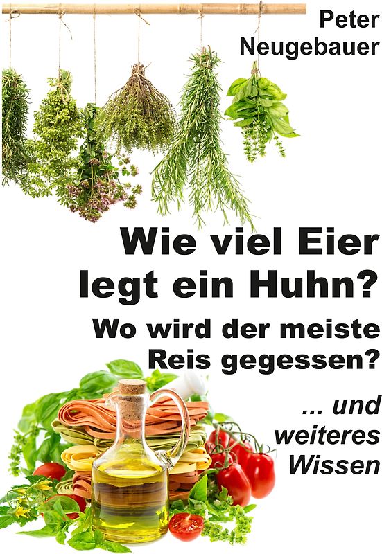 Wie viel Eier legt ein Huhn? Wo wird der meiste Reis gegessen?