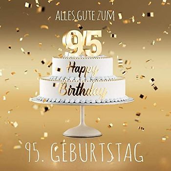 Alles Gute zum 95. Geburtstag: Gästebuch zum Eintragen mit 110 Seiten - Edition Gold