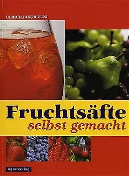 Fruchtsäfte selbst gemacht