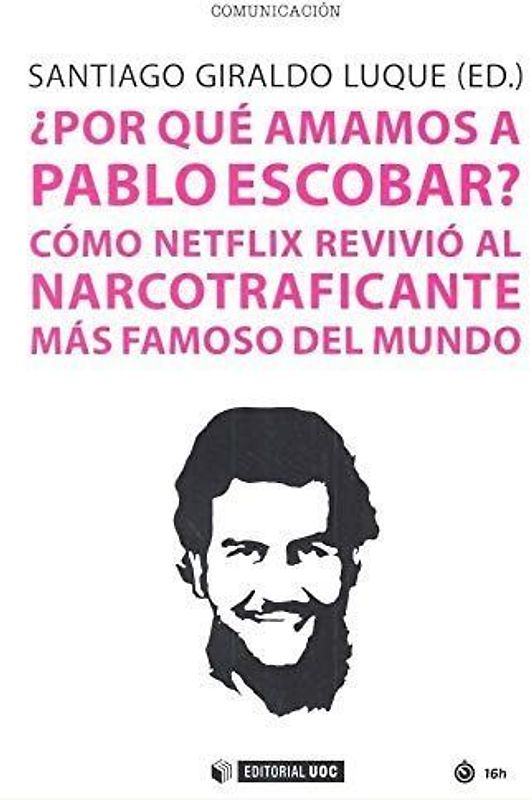 ¿Por qué amamos a Pablo Escobar? : cómo Netflix revivió al narcotraficante más famoso del mundo