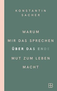 Warum mir das Sprechen über das Ende Mut zum Leben macht