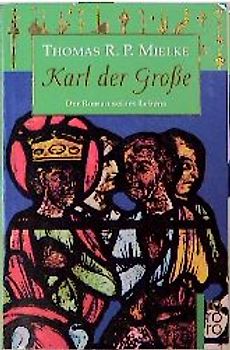 Karl der Grosse. Der Roman seines Lebens
