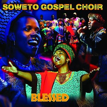 the Soweto Gospel Choir - Blessed