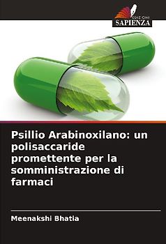 Psillio Arabinoxilano: un polisaccaride promettente per la somministrazione di farmaci