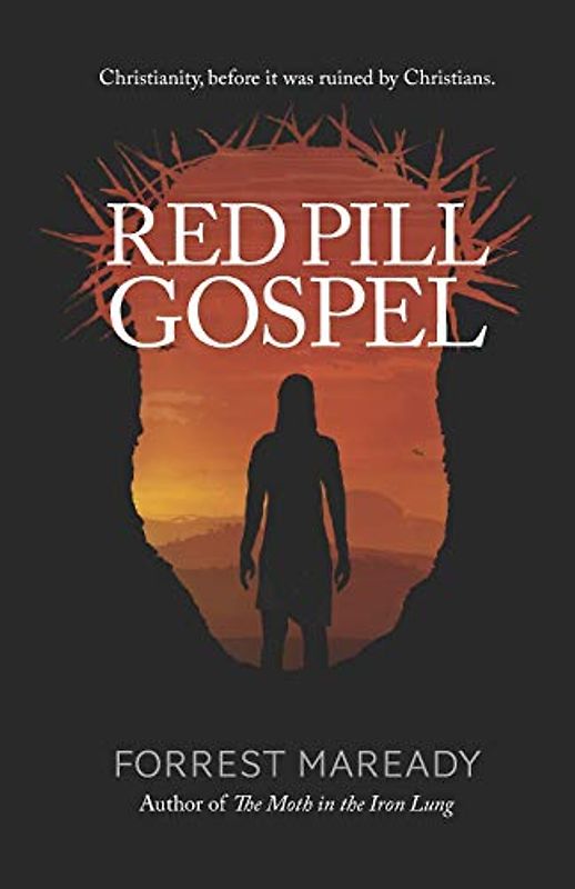 Red Pill Gospel: Christianity, before it was ruined by Christians.