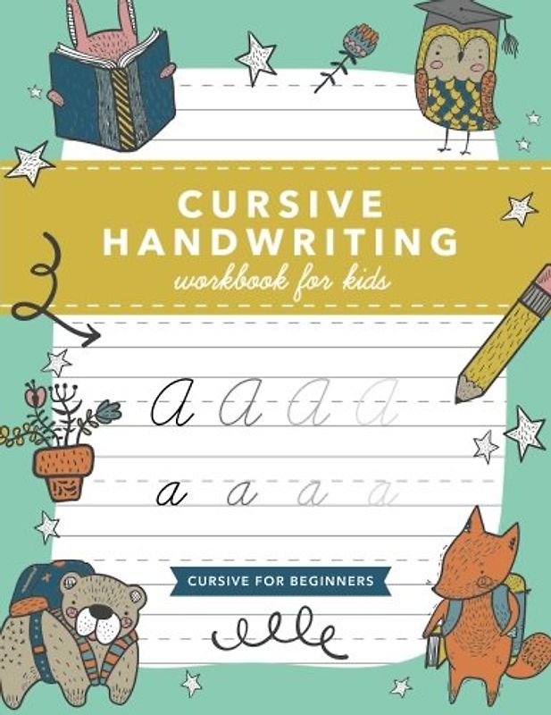 Cursive Handwriting Workbook for Kids: Cursive Writing Practice Book (Cursive for Beginners)