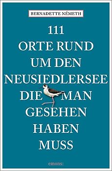 111 Orte rund um den Neusiedler See, die man gesehen haben muss