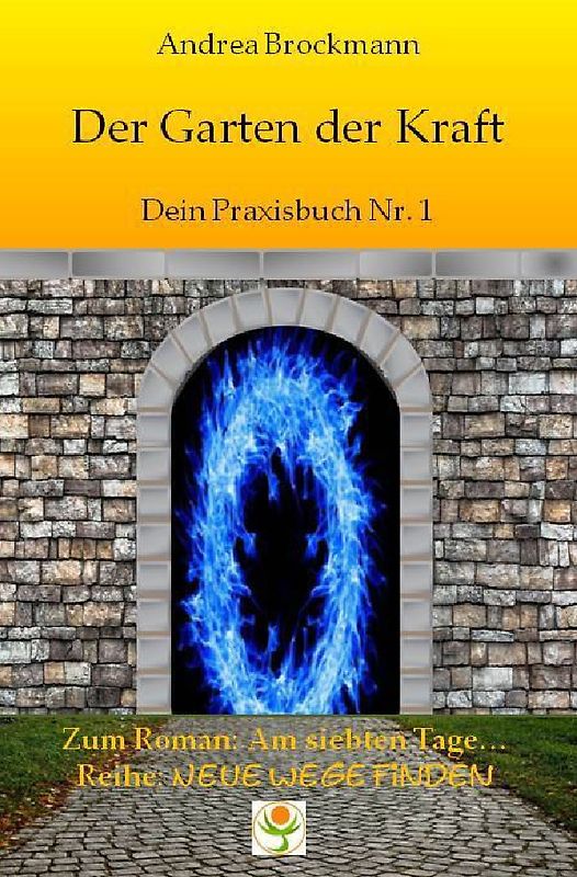 Neue Wege finden / Der Garten der Kraft - Dein Praxisbuch Nr. 1