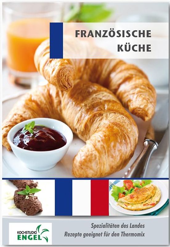 Französische Küche Rezepte geeignet für den Thermomix. Spezialitäten des Landes Frankreich