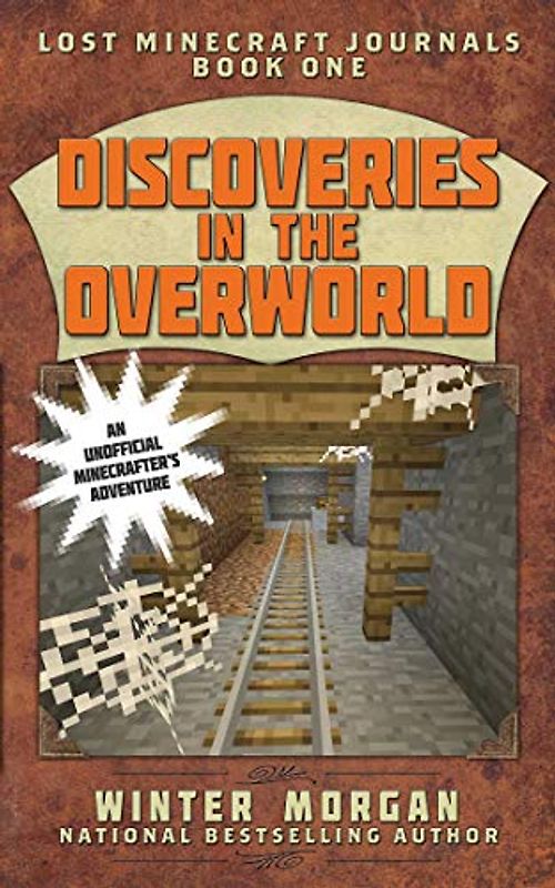 Discoveries in the Overworld: Lost Minecraft Journals, Book One (Lost Minecraft Journals Series, Band 1)
