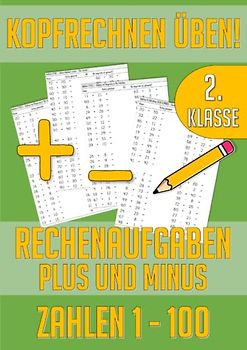 Kopfrechnen 2. Klasse: Mathe Übungsheft - Plus Minus Rechnen im Zahlenraum bis 100 – Rechenaufgaben Addition & Subtraktion