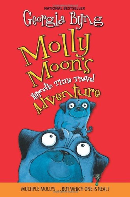 Molly Moon's Hypnotic Time Travel Adventure - Georgia Byng